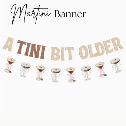 A Tiny Bit Older Martini Banner - Martini Party - A Tiny Bit Older Banner - A Tiny Bit Older - Martini Banner - Martini - Martini Birthday